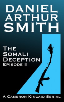 The Somali Deception Episode II - Daniel Arthur Smith