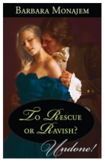 To Rescue or Ravish - Barbara Monajem