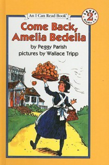 Come Back, Amelia Bedelia - Peggy Parish, Wallace Tripp