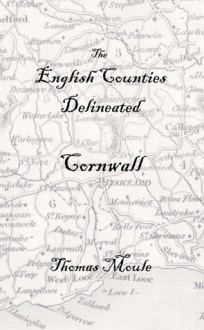 The English Counties Delineated: Cornwall - Thomas Moule, Chris Bond