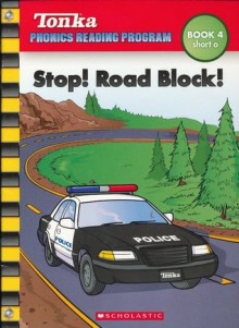 Stop! Road Block! (Tonka Phonics Reading Program) - Sonia Sander