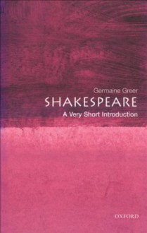 Shakespeare: A Very Short Introduction (Very Short Introductions) - Germaine Greer