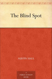 The Blind Spot (免费公版书) - Homer Eon Flint, Austin Hall