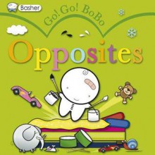 Go! Go! BoBo: Opposites - Simon Basher