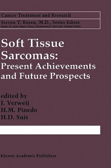 Soft Tissue Sarcomas: Present Achievements and Future Prospects - J. Verweij