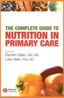 The Complete Guide to Nutrition in Primary Care - Darwin Deen