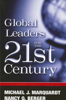 Global Leaders for 21st Century - Michael J. Marquardt, Nancy O. Berger