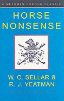 Horse Nonsense - W.C. Sellar, R.J. Yeatman