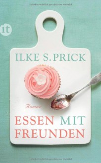 Essen mit Freunden: Roman (insel taschenbuch) - Ilke S. Prick