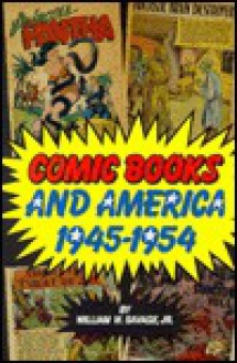 Comic Books and America, 1945-1954 - William W. Savage Jr.