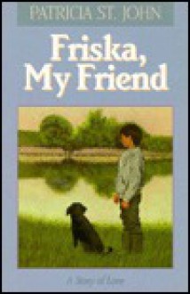 Friska, My Friend - Patricia St. John