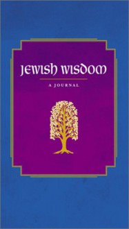 Jewish Wisdom: A Journal - Edward Hoffman