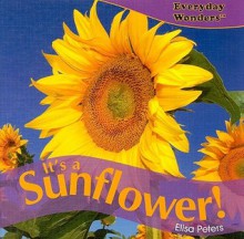 It's a Sunflower! - Elisa Peters