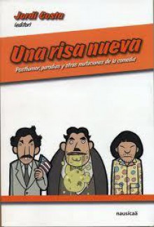 Una risa nueva - Jordi Costa, Miqui Otero, Venga Monjas, Eduardo Galan, Carlos Losilla, Alvy Singer, Juan Agustín Mancebo Roca, Señor Ausente, John Tones, Roberto Cueto