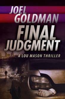 Final Judgment (Lou Mason Thrillers) - Joel Goldman