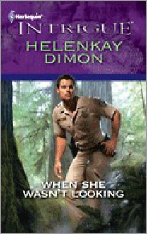 Mills & Boon : When She Wasn'T Looking - HelenKay Dimon