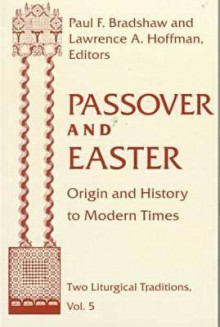 Passover Easter: Origin & History to Modern Times - Lawrence A. Hoffman, Paul F. Bradshaw