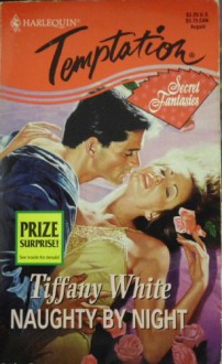 Naughty By Night (Secret Fantasies) (Harlequin Temptation, No 550) - Tiffany White