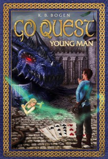 Go Quest, Young Man - K.B. Bogen