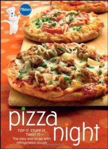 Pillsbury Pizza Night: Top It, Stuff It, Twist It -- The easy way to go with refrigerated dough - Pillsbury Editors