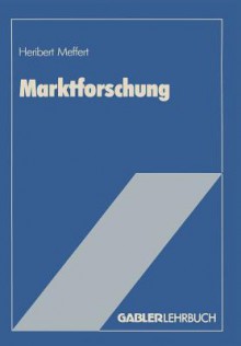 Marktforschung: Grundriss Mit Fallstudien - Heribert Meffert