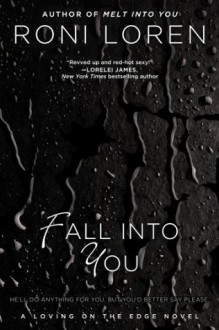 Fall Into You (A Loving on the Edge Novel) - Roni Loren