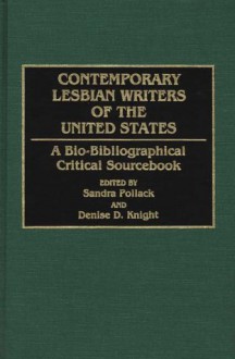 Contemporary Lesbian Writers of the United States: A Bio-Bibliographical Critical Sourcebook - Denise D. Knight