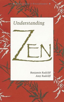 Understanding Zen - Benjamin Radcliff, Amy Radcliff