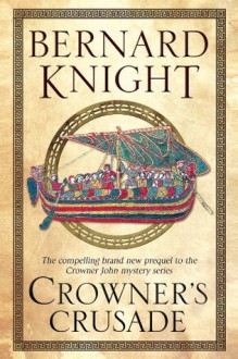 Crowner's Crusade: A Crowner John Medieval Mystery - Bernard Knight