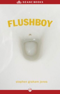 Flushboy - Stephen Graham Jones