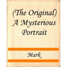 A Mysterious Portrait - Mark Rutherford