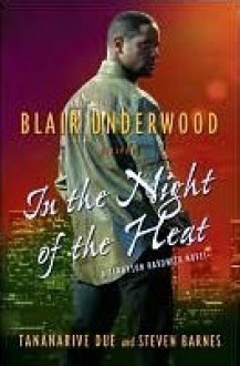 In the Night of the Heat - Blair Underwood, Tananarive Due, Steven Barnes