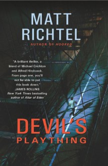 Devil's Plaything - Matt Richtel