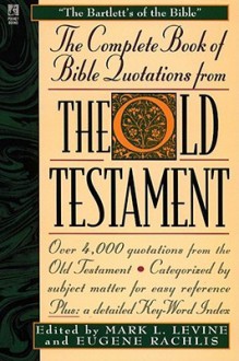 The Complete Book of Bible Quotations from the Old Testament - Mark Levine