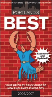 Portland's Best 2006/2007: Your Brick by Brick Guide to New England's Finest City - Kevin Ashburn, Ari Meil, Kathleen Meil