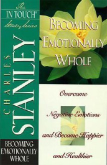 The in Touch Study Series: Becoming Emotionally Whole - Charles F. Stanley