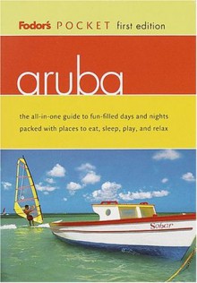 Fodor's Pocket Aruba, 1st Edition: The All-in-One Guide to Fun-Filled Days and Nights Packed with Places to Eat, Sleep, Play and Relax (Pocket Guides) - Karen W. Bressler