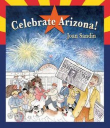 Celebrate Arizona! - Joan Sandin