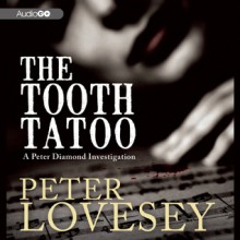 The Tooth Tattoo: A Peter Diamond Investigation, #13 - Peter Lovesey, Clive Anderson