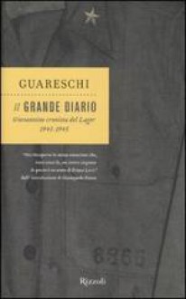 Il grande diario: Giovannino cronista del Lager, 1943-1945 - Giovannino Guareschi