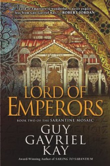 Lord of Emperors (Sarantine Mosaic, #2) - Guy Gavriel Kay