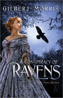 A Conspiracy of Ravens (Lady Trent Mysteries #2) - Gilbert Morris