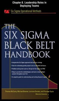 The Six SIGMA Black Belt Handbook, Chapter 8 - Leadership Roles in Deploying Teams - Thomas McCarty, Kathleen Mills, Michael Bremer, John Heisey, Praveen Gupta, Lorraine Daniels