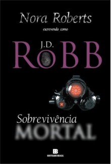 Sobrevivência Mortal (Série Mortal #20) - J.D. Robb, Renato Motta