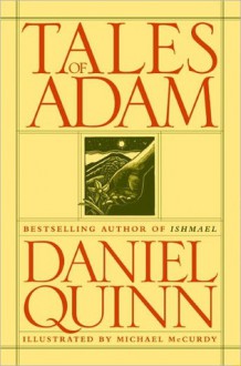 Tales of Adam - Daniel Quinn, Michael McCurdy