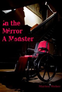 In the Mirror a Monster - Marten Weber, Adam Lowe