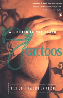 7 Tattoos: A Memoir in the Flesh - Peter Trachtenberg