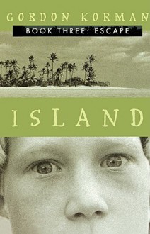 Escape (Island Series #3), Vol. 3 - Gordon Korman