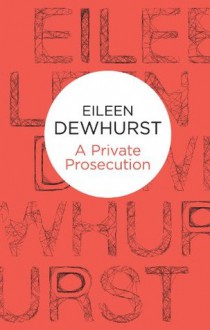 A Private Prosecution (Bello) - Eileen Dewhurst