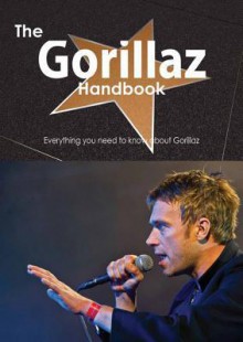 The Gorillaz Handbook - Everything You Need to Know about Gorillaz - Emily Smith